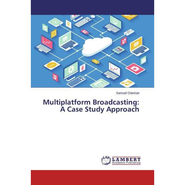 Multiplatform Broadcasting: A Case Study Approach, Fachbücher