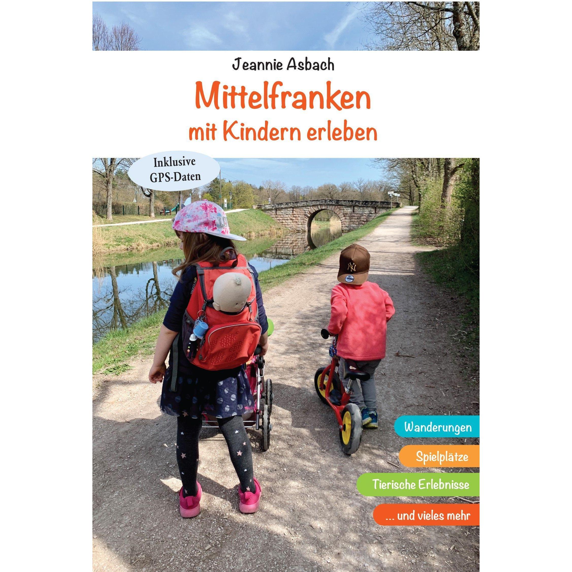 Mittelfranken mit Kindern erleben, Ratgeber von Jeannie Asbach