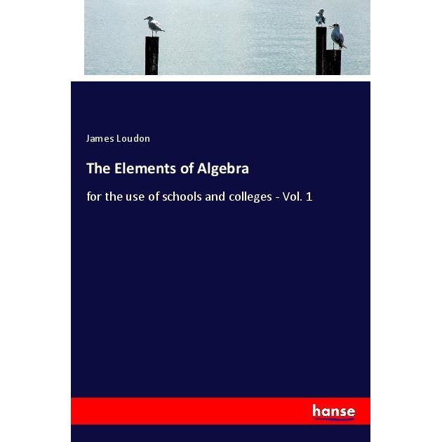 The Elements of Algebra, Schulbücher von James Loudon