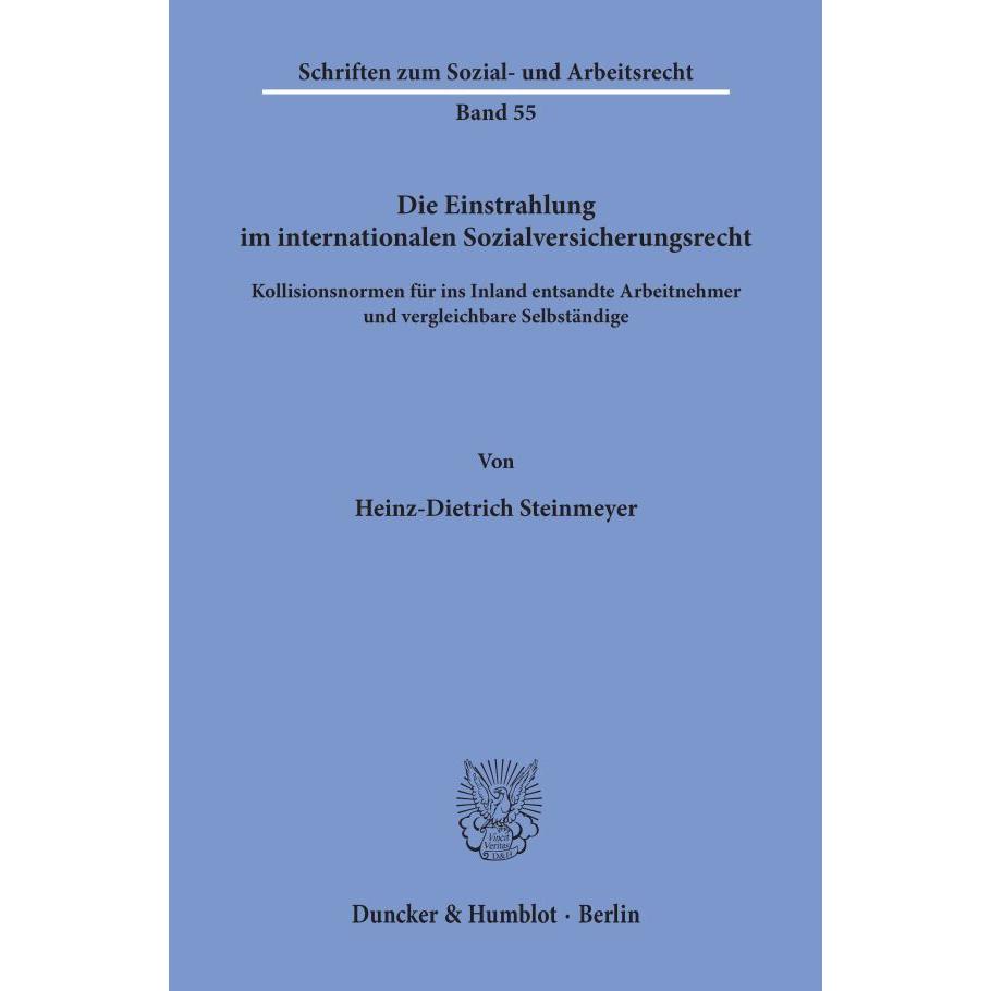 Die Einstrahlung im internationalen Sozialversicherungsrecht., Fachbücher von Heinz-Dietrich Steinmeyer