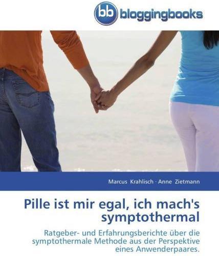 Produktbild Pille ist mir egal, ich mach's symptothermal (Deutsch, Anne Zietmann, Marcus Krahlisch, 2012)