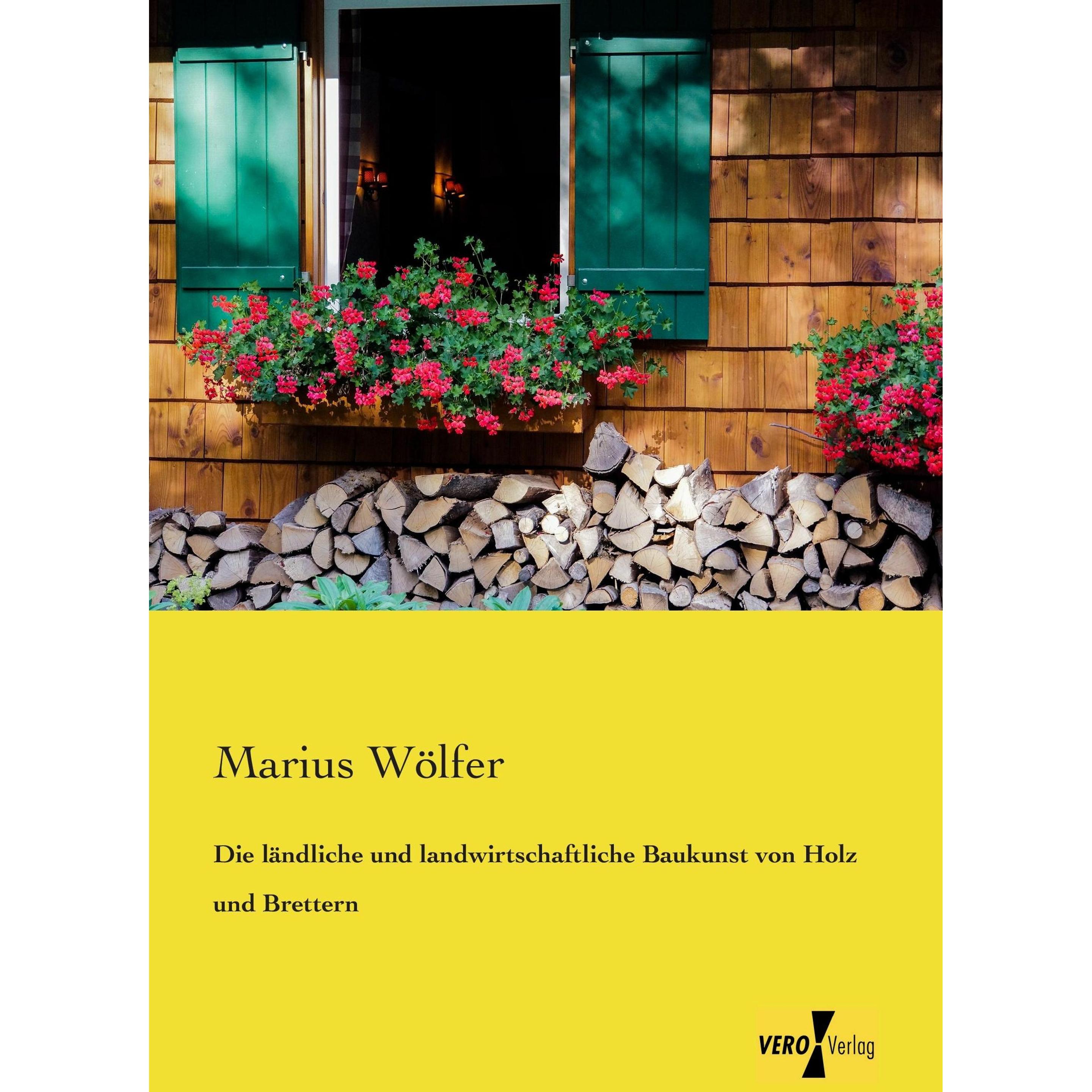 Die ländliche und landwirtschaftliche Baukunst von Holz und Brettern, Sachbücher von Marius Wölfer
