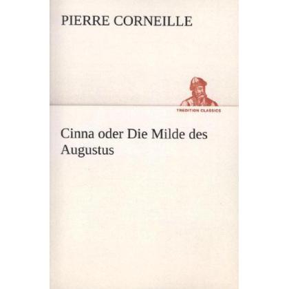 Cinna oder Die Milde des Augustus, Belletristik von Pierre Corneille