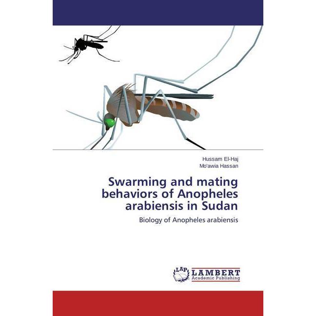 Swarming and mating behaviors of Anopheles arabiensis in Sudan, Fachbücher von Hussam El-Haj