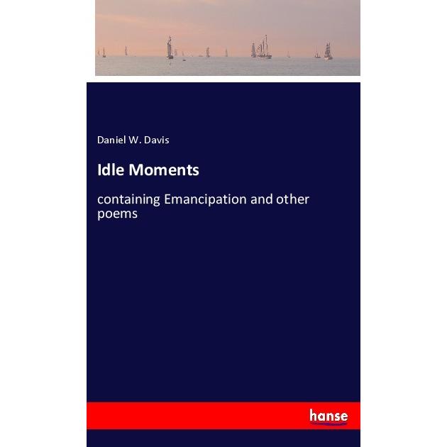 Idle Moments, Belletristik von Daniel W. Davis