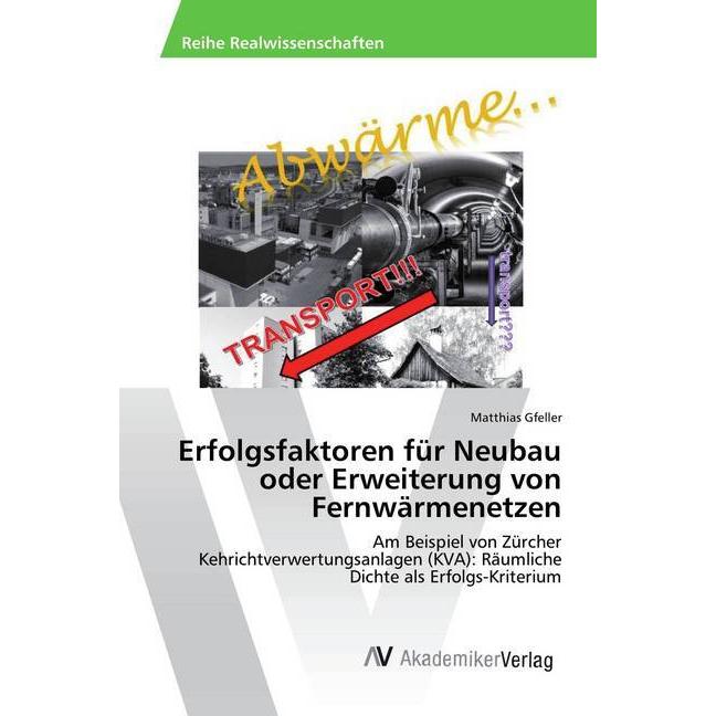 Erfolgsfaktoren für Neubau oder Erweiterung von Fernwärmenetzen, Fachbücher von Matthias Gfeller