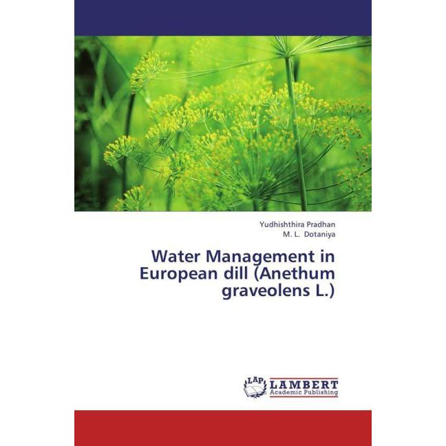 Water Management in European dill (Anethum graveolens L.), Fachbücher von M. L. Dotaniya, Yudhishthira Pradhan
