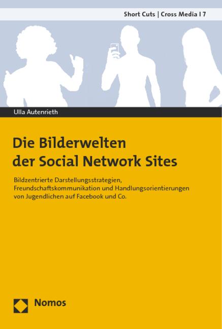 Produktbild Die Bilderwelten der Social Network Sites (Deutsch, Ulla P. Autenrieth, 2014)