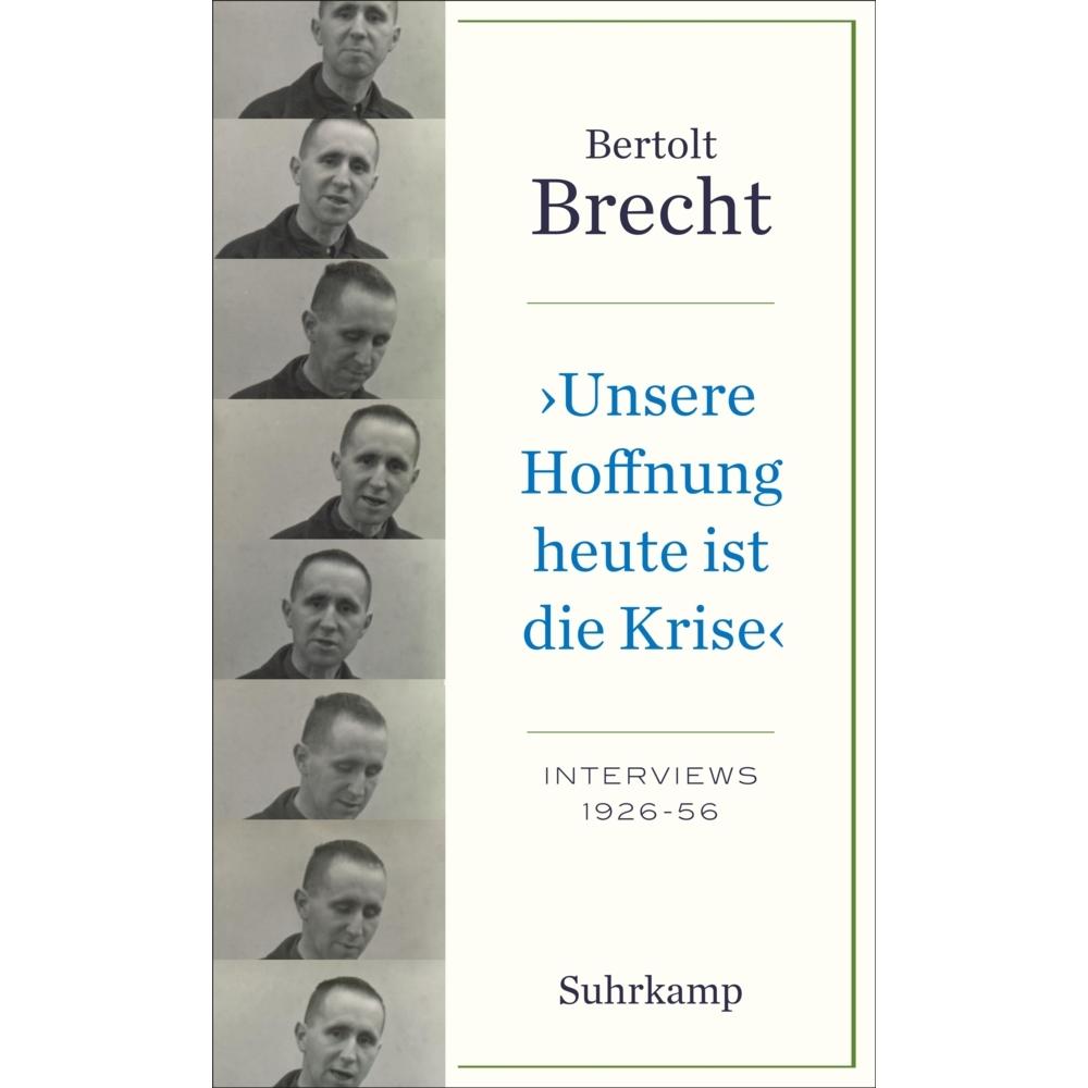 »Unsere Hoffnung heute ist die Krise« Interviews 1926-1956, Sachbücher von Bertolt Brecht, Noah Willumsen