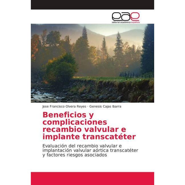 Beneficios y complicaciones recambio valvular e implante transcatéter, Fachbücher von Genesis Cajas Ibarra, Jose Francis...