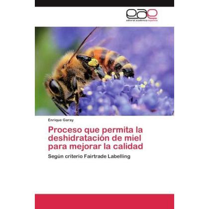 Proceso que permita la deshidratación de miel para mejorar la calidad, Fachbücher