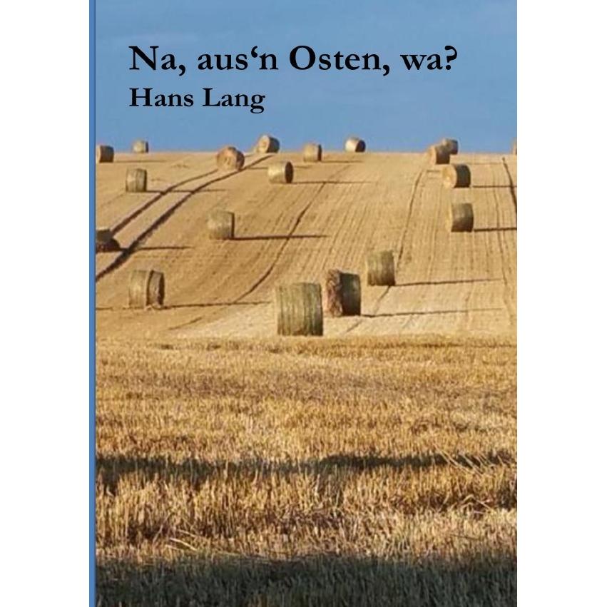 Na, aus'n Osten, wa?, Belletristik von Hans Lang