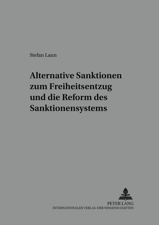 Produktbild Alternative Sanktionen zum Freiheitsentzug und die Reform des Sanktionensystems (Deutsch, Stefan Laun, 2002)