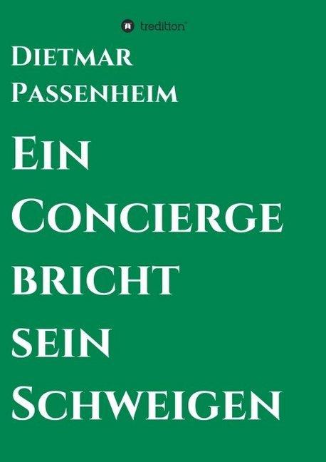 Produktbild Ein Concierge bricht sein Schweigen (Deutsch, Dietmar Passenheim, 2016)