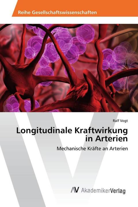 Produktbild Longitudinale Kraftwirkung in Arterien (Ralf Vogt, 2017)