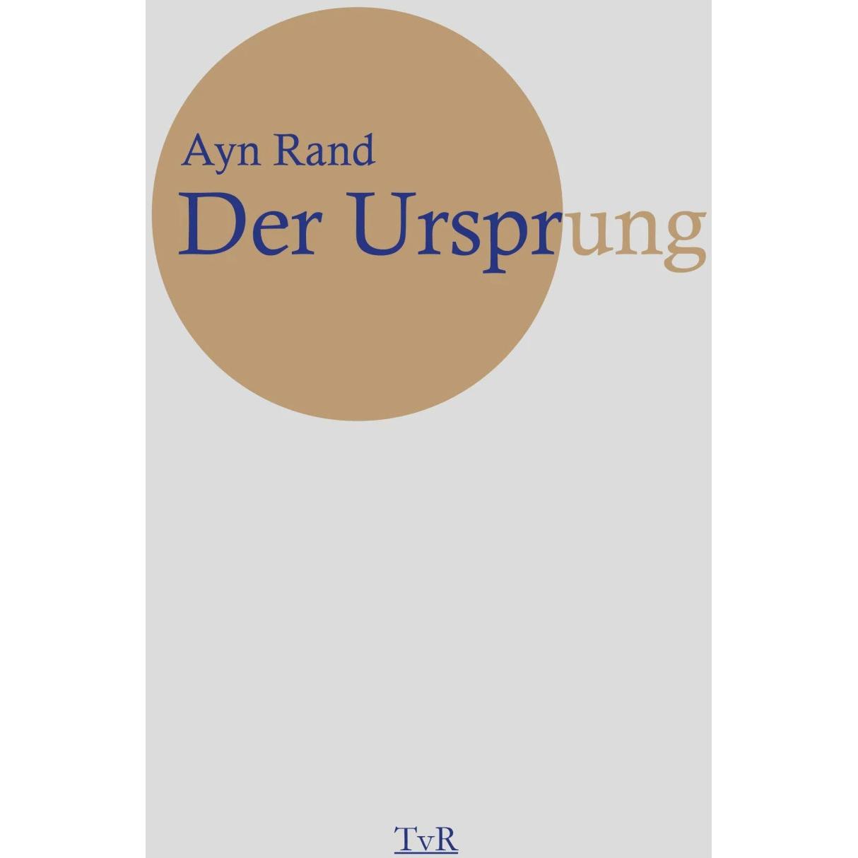 Der Ursprung, Belletristik von Ayn Rand, Julian Fischer, Werner Habermehl