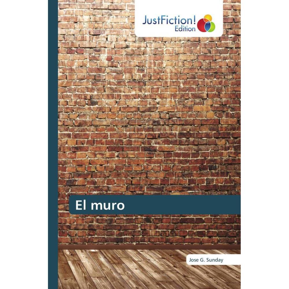 El muro, Belletristik von Jose G. Sunday