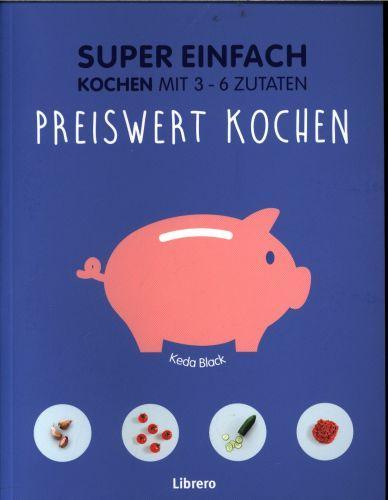 Produktbild Super Einfach - Preiswert kochen (Deutsch, Black Keda, Keda Black, Pierre Javelle, 2017)