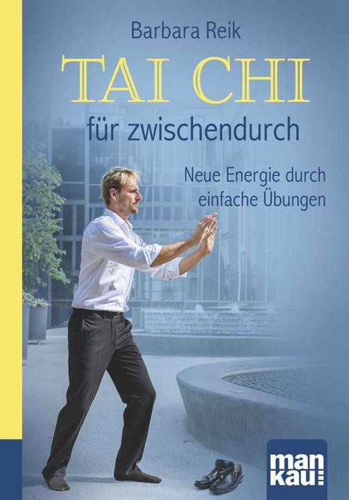 Produktbild Tai Chi für zwischendurch. Kompakt-Ratgeber (Deutsch, Barbara Reik, 2024)
