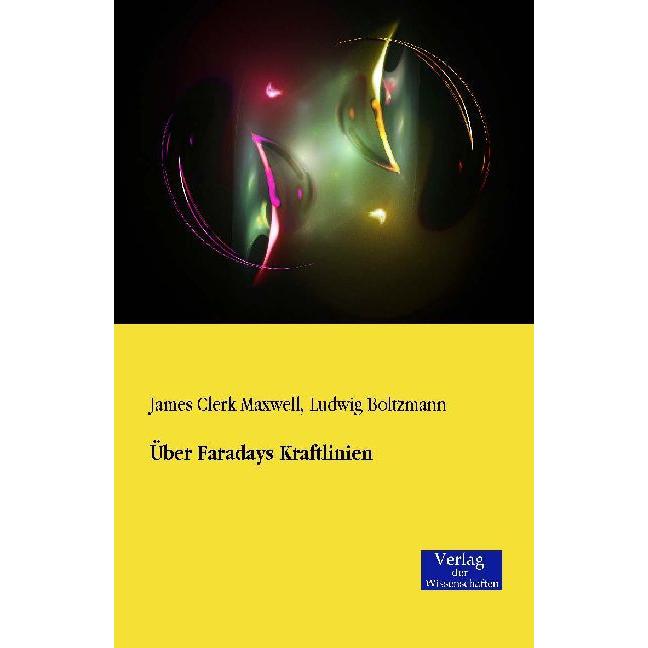 Maxwell:Über Faradays Kraftlinien, Fachbücher von James Clerk Maxwell, Ludwig Boltzmann