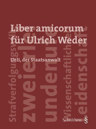 Liber amicorum für Ulrich Weder (German, Andreas Donatsch, Claudia Wiederkehr, Hans Bricklayer, Pascal Gossner, 2016)