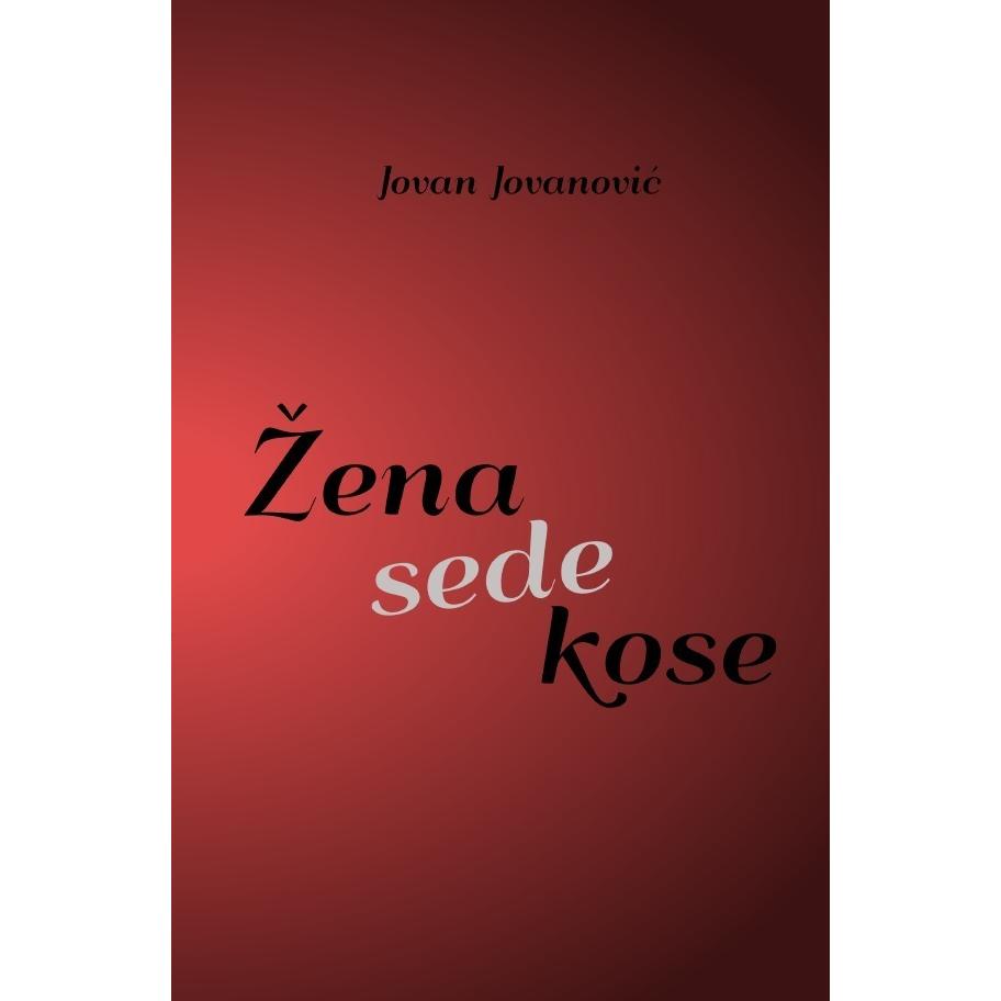 Zena sede kose, Belletristik von Jovan Jovanovic