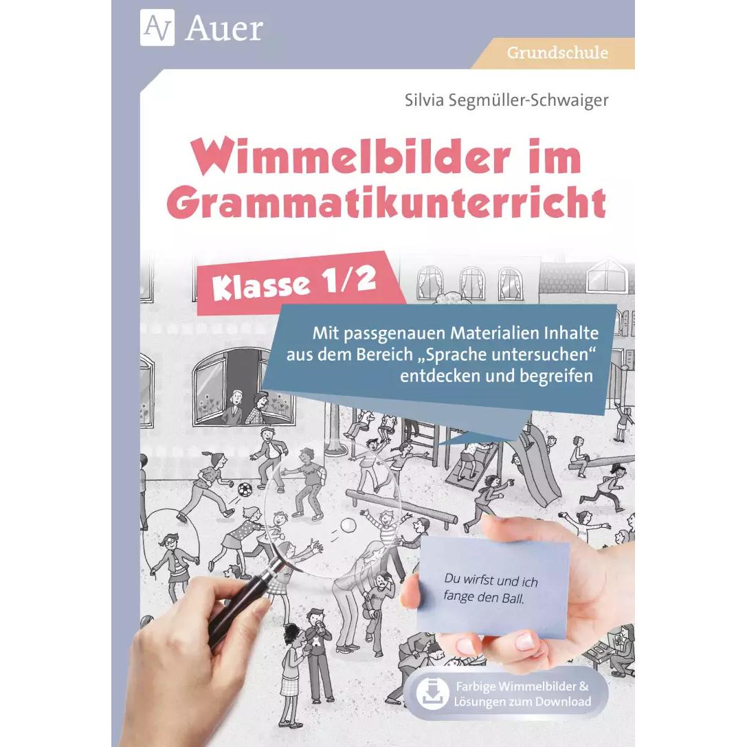 Wimmelbilder im Grammatikunterricht - Klasse 1/2, Schulbücher von Silvia Segmüller-Schwaiger