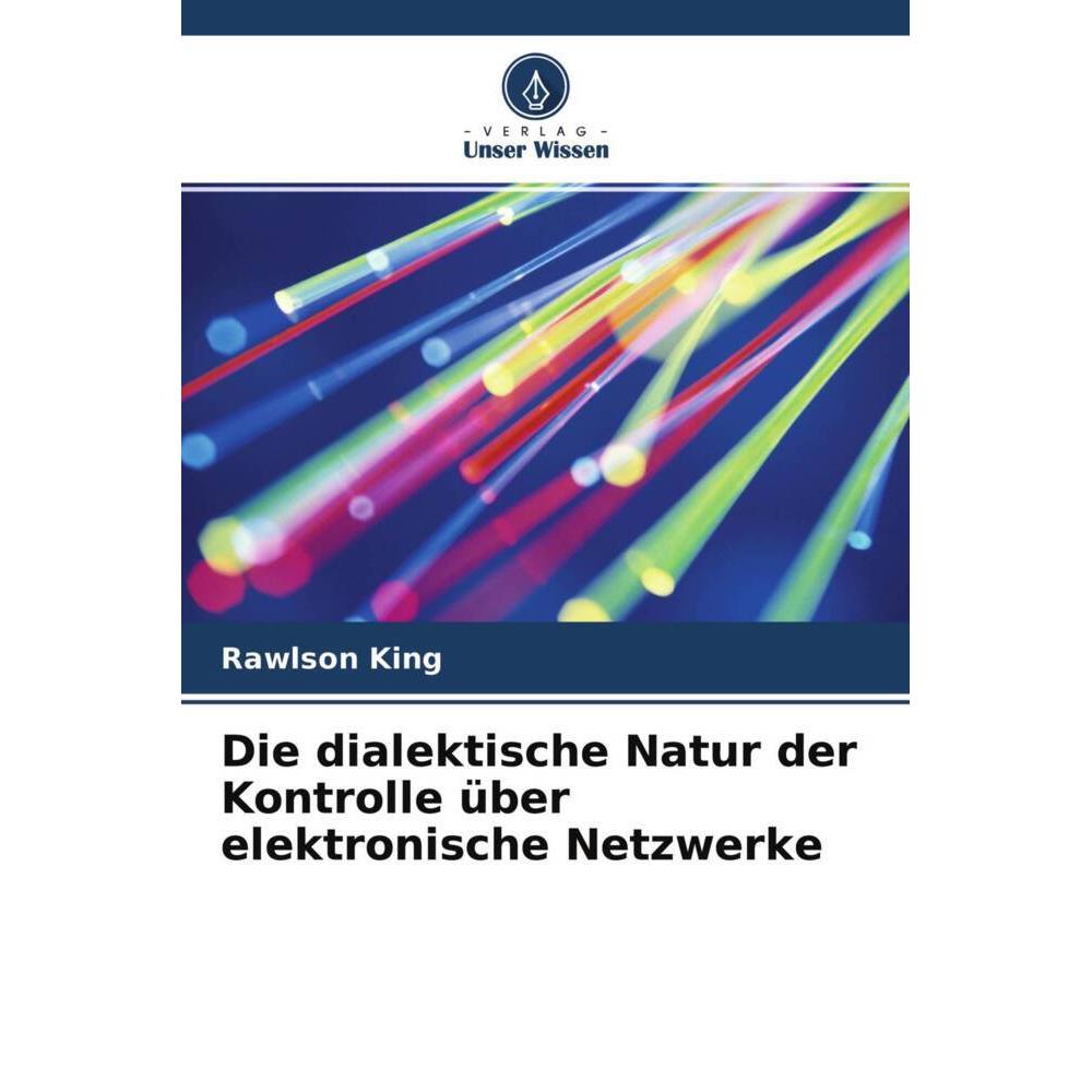 Die dialektische Natur der Kontrolle über elektronische Netzwerke, Fachbücher von Rawlson King