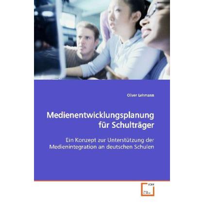 Medienentwicklungsplanung für Schulträger, Fachbücher von Oliver Lehmann