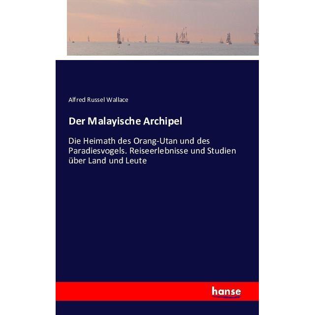 Der Malayische Archipel, Ratgeber von Alfred Russel Wallace