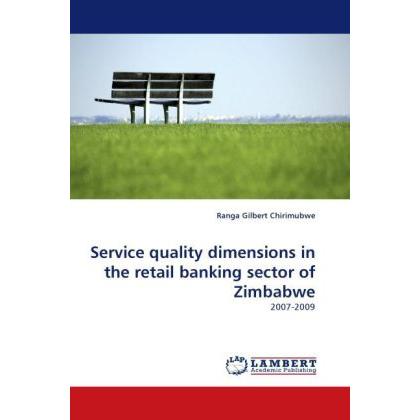 Service quality dimensions in the retail banking sector of Zimbabwe, Fachbücher von Ranga Gilbert Chirimubwe