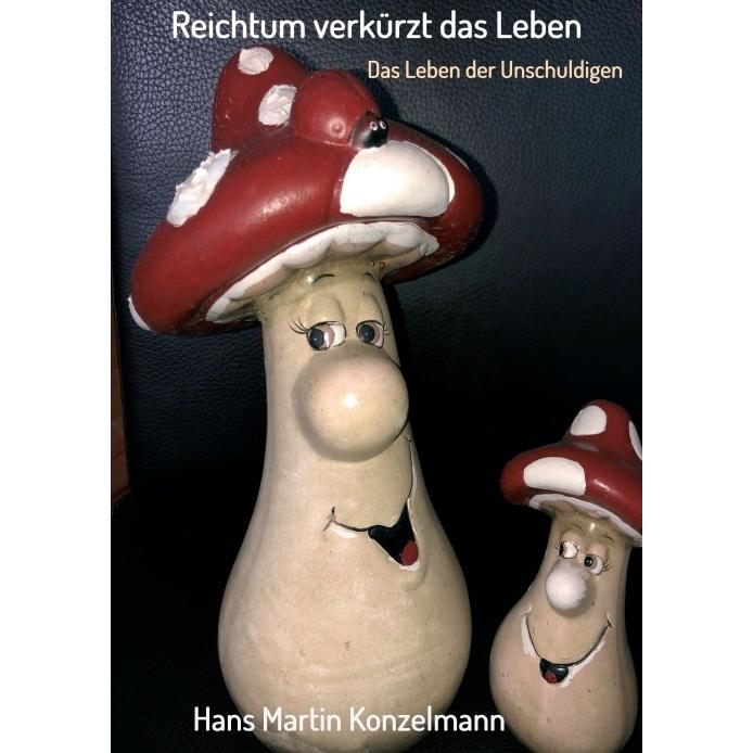 Reichtum verkürzt das Leben, Belletristik von Hans Martin Konzelmann