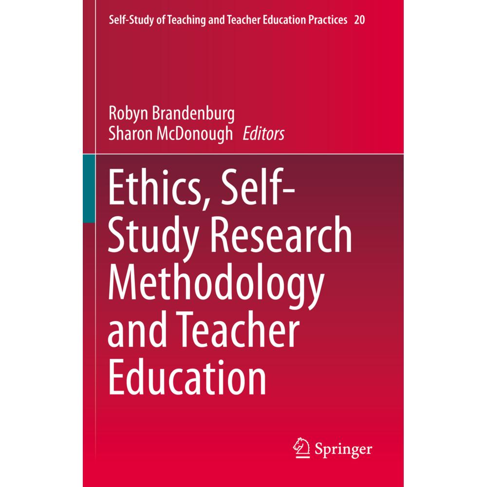 Ethics, Self-Study Research Methodology and Teacher Education, Fachbücher von Sharon McDonough, Robyn Brandenburg