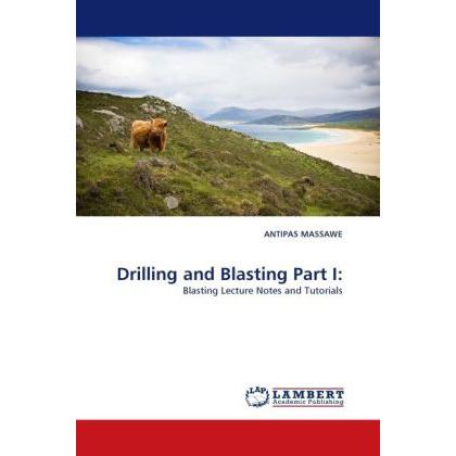 Drilling and Blasting Part I:, Fachbücher von Antipas Massawe
