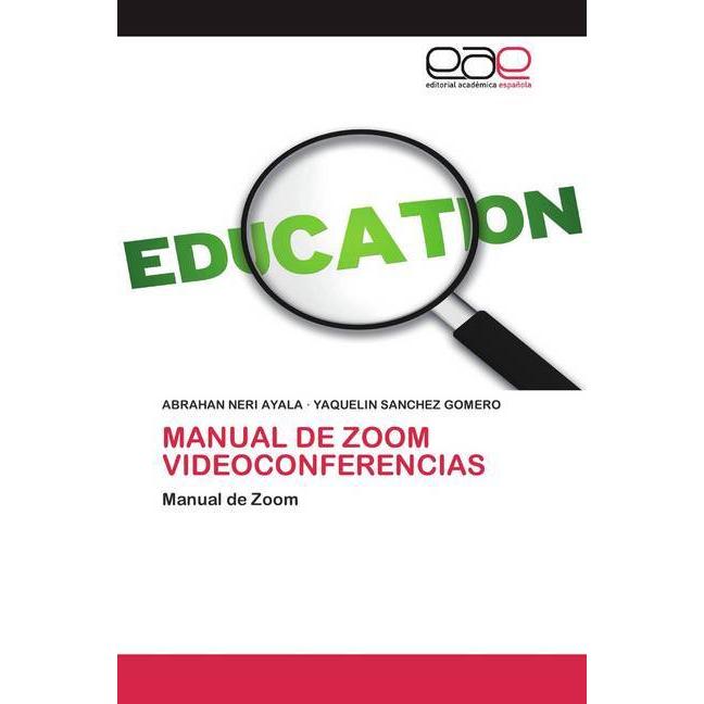 Manual De Zoom Videoconferencias, Ratgeber von Yaquelin Sánchez Gomero, ABRAHAN NERI AYALA
