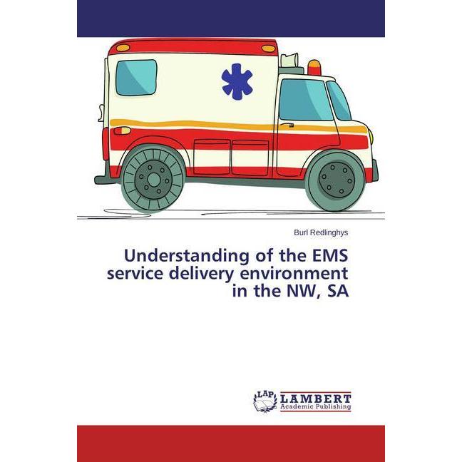Understanding of the EMS service delivery environment in the NW, SA, Fachbücher