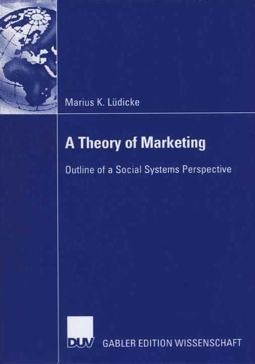Produktbild A Theory of Marketing (Englisch, Marius K. Lüdicke, 2006)