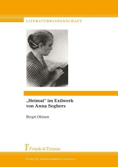 Produktbild Heimat im Exilwerk von Anna Seghers (Deutsch, Birgit Ohlsen, 2017)