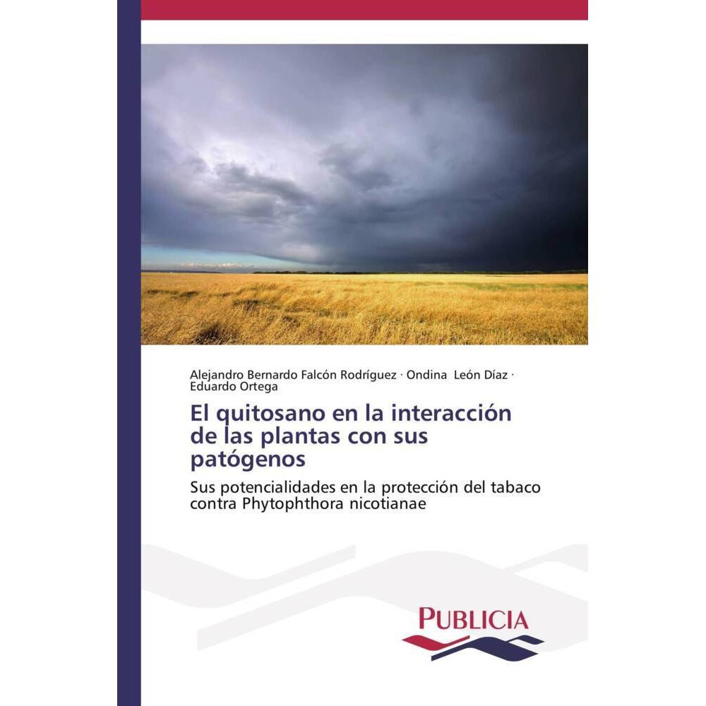 El quitosano en la interacción de las plantas con sus patógenos, Fachbücher von Ondina León Díaz, Alejandro Bernardo Fal...