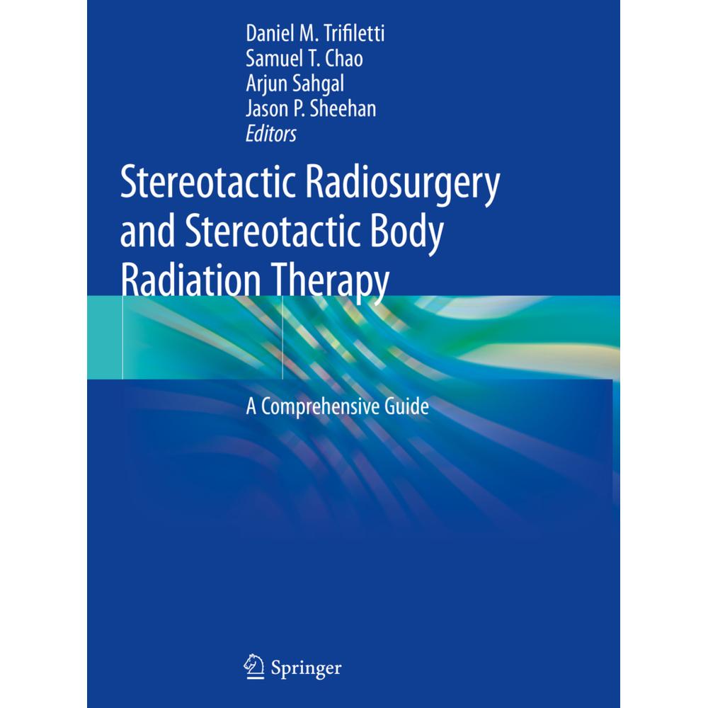 Stereotactic Radiosurgery and Stereotactic Body Radiation Therapy, Fachbücher von Samuel T. Chao, Jason P. Sheehan, Arju...