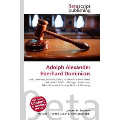 Adolph Alexander Eberhard Dominicus, Ratgeber von Lambert M. Surhone, Mariam T. Tennoe, Susan F. Henssonow