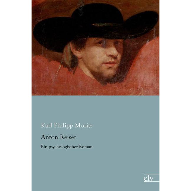 Anton Reiser, Belletristik von Karl Philipp Moritz