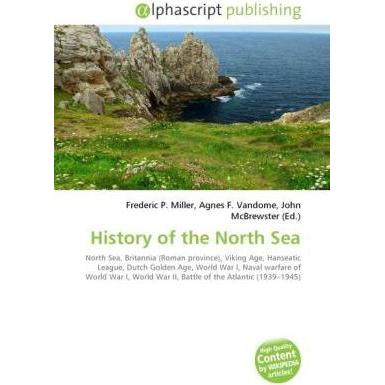 History of the North Sea, Fachbücher von Agnes F. Vandome, Frederic P. Miller, John McBrewster