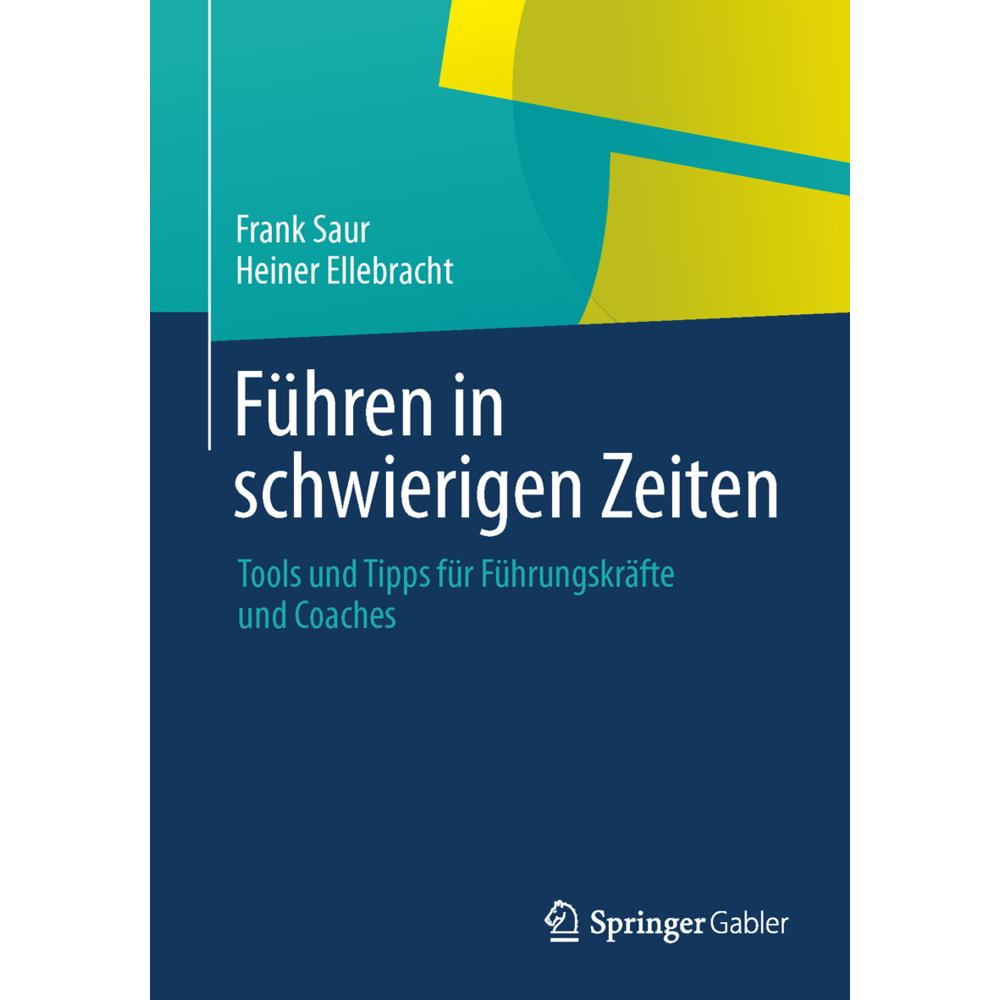 Führen in schwierigen Zeiten, Fachbücher von Heiner Ellebracht, Frank Saur