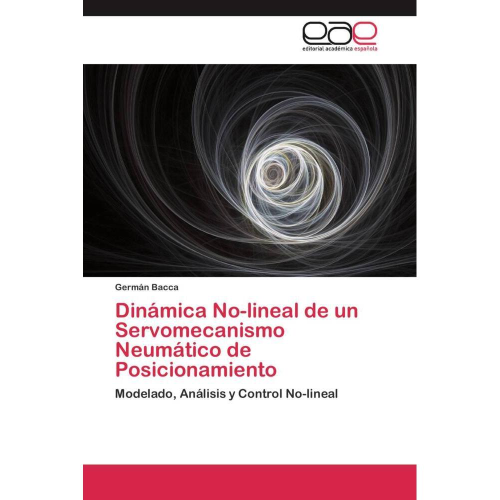 Dinámica No-lineal de un Servomecanismo Neumático de Posicionamiento, Fachbücher von Germán Bacca