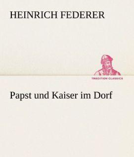 Produktbild Papst und Kaiser im Dorf (Deutsch, Heinrich Federer, 2012)