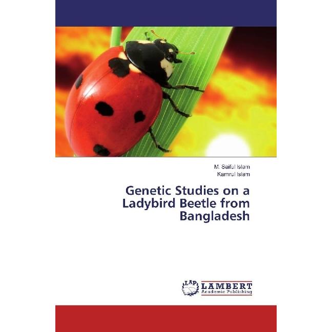 Genetic Studies on a Ladybird Beetle from Bangladesh, Fachbücher von M. Saiful Islam, Kamrul Islam