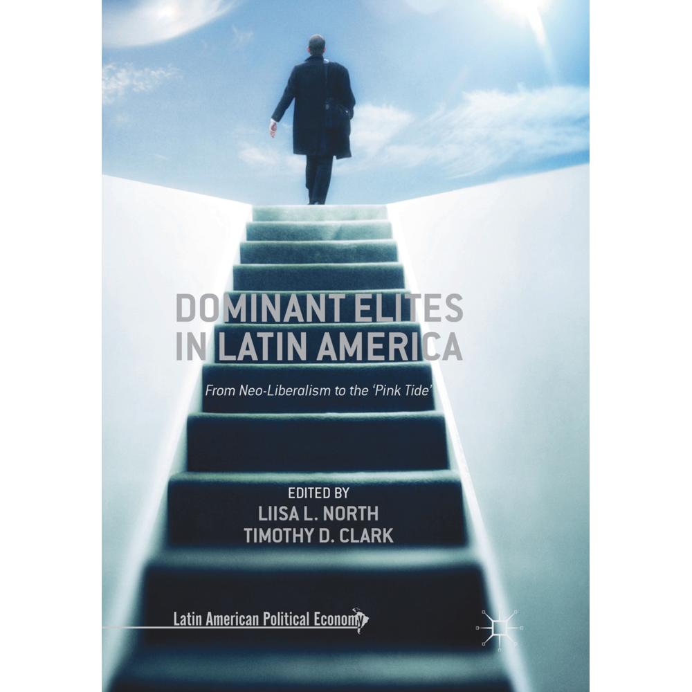 Dominant Elites in Latin America, Fachbücher von Timothy D. Clark, Liisa L. North