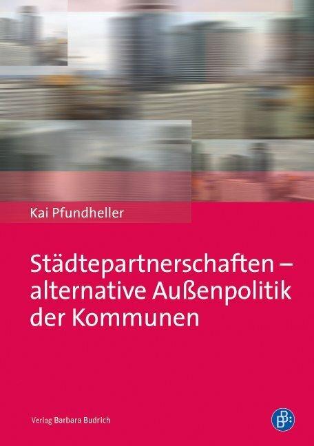 Produktbild Städtepartnerschaften - alternative Aussenpolitik der Kommunen (Deutsch, Kai Pfundheller, 2014)