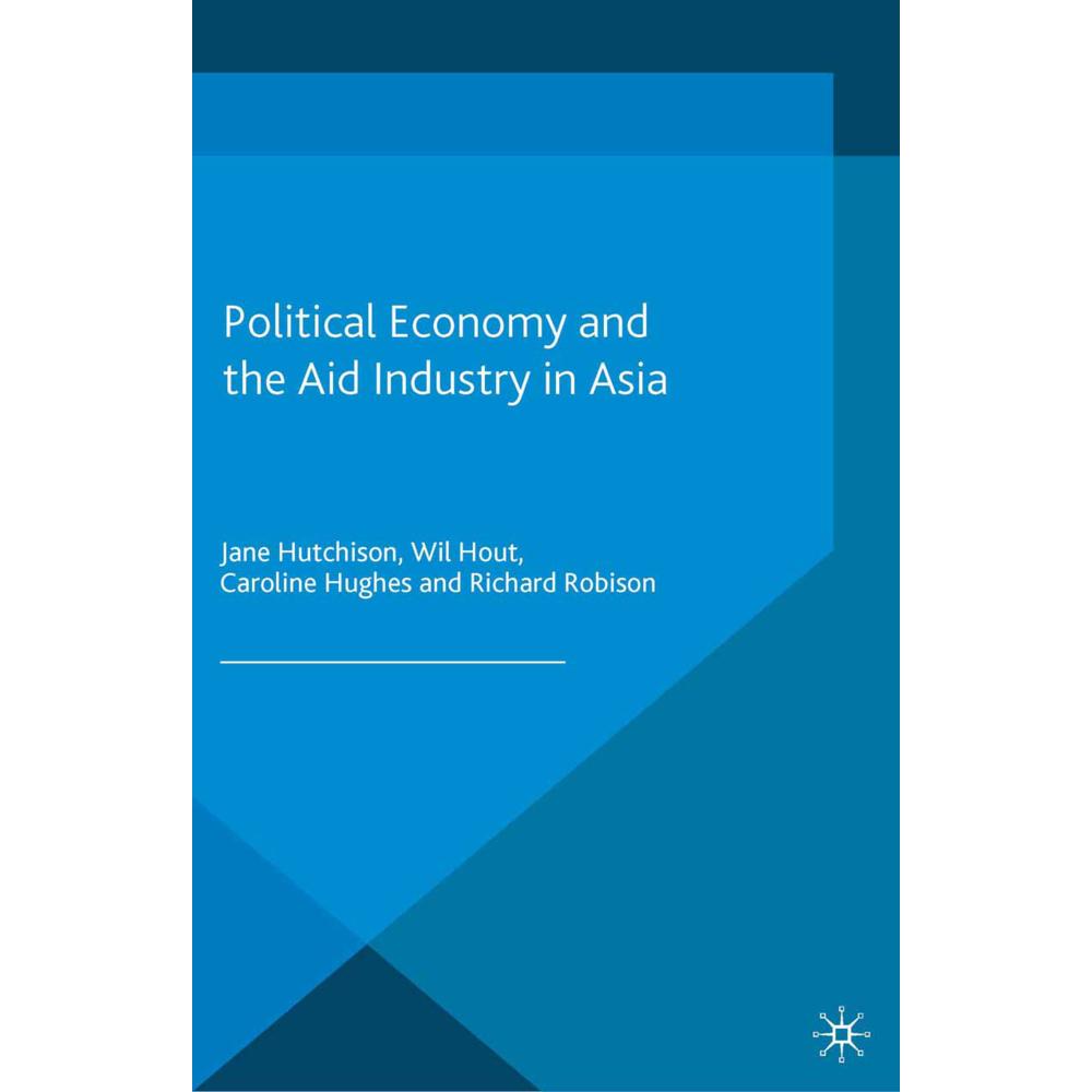 Political Economy and the Aid Industry in Asia, Fachbücher von W. Hout, J. Hutchison, C. Hughes, R. Robison